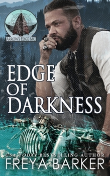 Edge Of Darkness (Arrow's Edge MC) - Book #2 of the Arrow's Edge MC