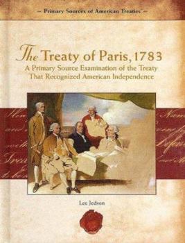 Library Binding The Treaty of Paris, 1783: A Primary Source Examination of the Treaty That Recognized American Independence Book