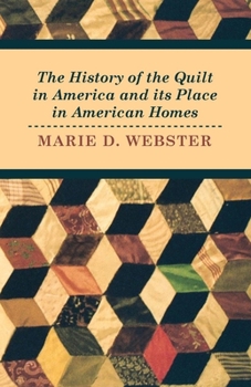 Paperback The History of the Quilt in America and its Place in American Homes Book