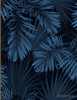 Notebook: Pretty Blue Exotic Notebook Journal|Palm Leaf Design|8.5x11|110 College Ruled pages|Soft Matte Cover|Perfect Notebook for Professionals, Students, Teachers, Affirmations or Creative Ideas