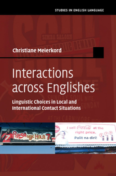 Interactions Across Englishes: Linguistic Choices in Local and International Contact Situations - Book  of the Studies in English Language