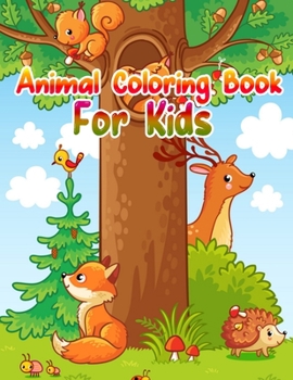 Animal Coloring Book For Kids: Cute Animals: Relaxing Coloring Book for Kids, Cute Horses, Birds, Owls, Elephants, Dogs, Cats, Turtles, Bears, Rabbits, Ages 2-4, 4-8, 8-12,