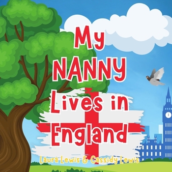 Paperback My Nanny Lives In England: A Children's Book For Families Who Live Far Apart, Perfect For Long-Distance Family Bonding Book