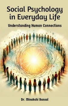 Paperback Social Psychology in Everyday Life: Understanding Human Connections Book