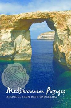 Hardcover Mediterranean Passages: Readings from Dido to Derrida Book
