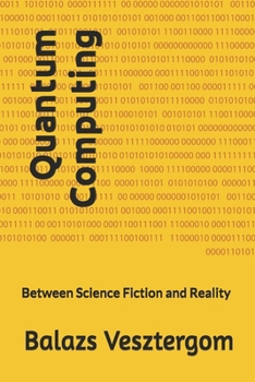 Paperback Quantum Computing: Between Science Fiction and Reality Book