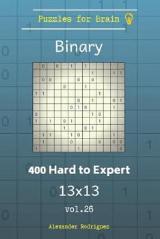 Paperback Puzzles for Brain Binary - 400 Hard to Expert 13x13 vol. 26 Book