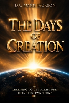 Paperback The Days of Creation: Learning to Let Scripture Define Its Own Terms Book