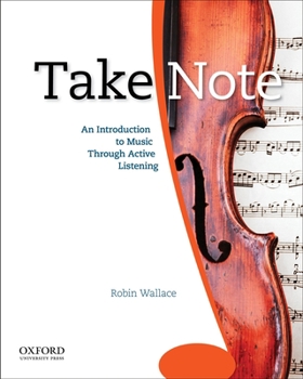 Paperback Take Note: An Introduction to Music Through Active Listening Book