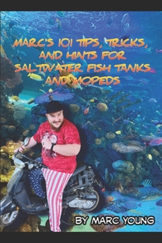 Paperback Marc's 101 Tips, Tricks and Hints for Mopeds and Saltwater Fish Tanks Book