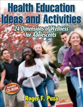 Paperback Health Education Ideas and Activities: 24 Dimensions of Wellness for Adolescents [With CDROM] Book