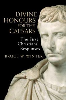 Paperback Divine Honours for the Caesars: The First Christians' Responses Book