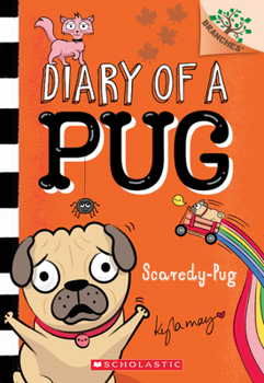Scaredy Pug: A Branches Book - Book #5 of the Diary of a Pug
