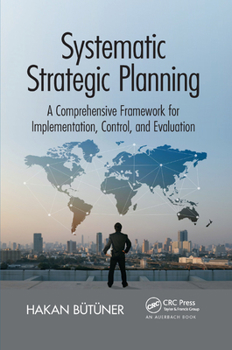 Paperback Systematic Strategic Planning: A Comprehensive Framework for Implementation, Control, and Evaluation Book