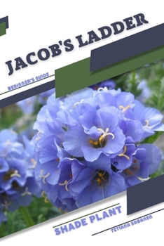 Paperback Jacob's Ladder: Shade plant Beginner's Guide Book
