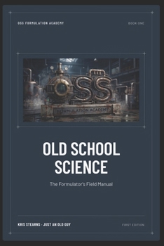 Paperback Old School Science: The Formulator's Field Manual Book