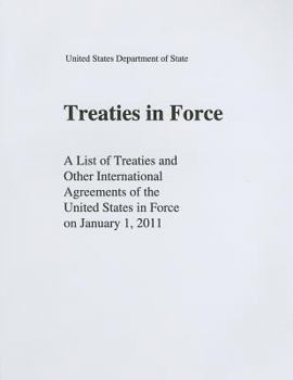 Paperback Treaties in Force: A List of Treaties and Other International Agreements of the United States in Force on January 1, 2011 Book
