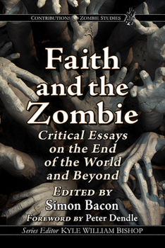 Paperback Faith and the Zombie: Critical Essays on the End of the World and Beyond Book