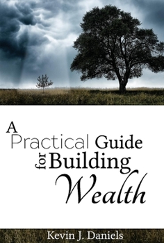 Hardcover A Practical Guide for Building Wealth: Volume 1 Book