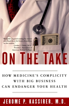 Paperback On the Take: How Medicine's Complicity with Big Business Can Endanger Your Health Book
