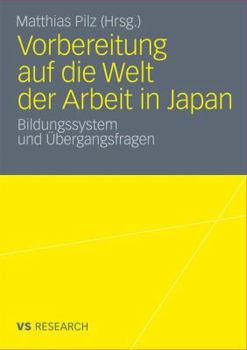 Vorbereitung Auf Die Welt Der Arbeit in Japan: Bildungssystem Und Ubergangsfragen