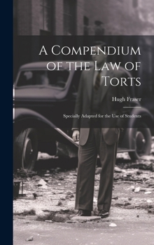 Hardcover A Compendium of the Law of Torts: Specially Adapted for the Use of Students Book
