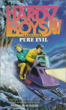 Pure Evil - Book #97 of the Hardy Boys Casefiles