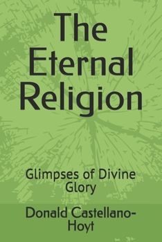 The Eternal Religion: Glimpses of Divine Glory