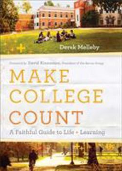 Paperback Make College Count: A Faithful Guide to Life and Learning Book