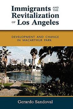 Hardcover Immigrants and the Revitalization of Los Angeles: Development and Change in MacArthur Park Book