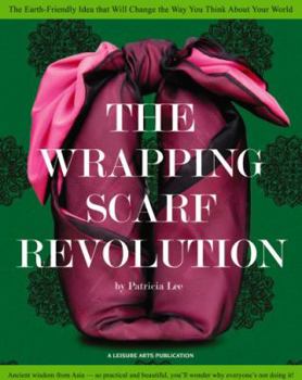 Paperback The Wrapping Scarf Revolution: The Earth-Friendly Idea That Will Change the Way You Think about Your World Book
