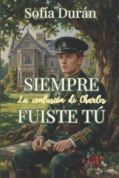Paperback Siempre fuiste tú: La elección de Charles [Spanish] Book