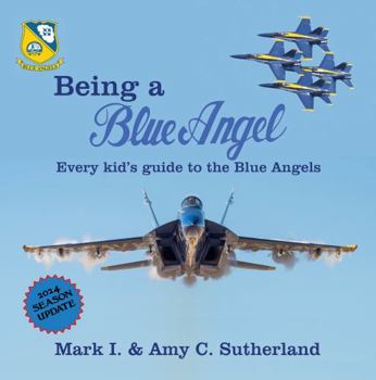 Paperback Being a Blue Angel: Every Kid's Guide to the Blue Angels Book