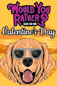 Paperback Would You Rather Book For Kids: Valentine's Day Edition The Try Not to Laugh Challenge Books For Kids Gifts For Girls Boys Book