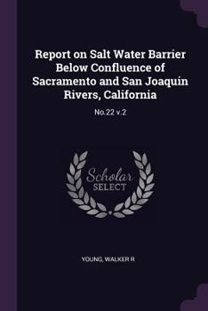 Paperback Report on Salt Water Barrier Below Confluence of Sacramento and San Joaquin Rivers, California: No.22 v.2 Book