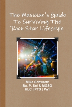 Paperback The Musician's Guide To Surviving The Rock Star Lifestyle Book