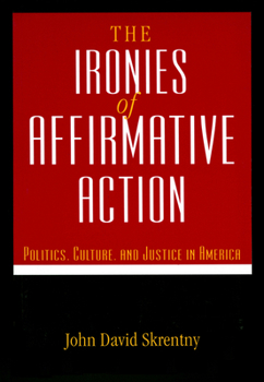 Paperback The Ironies of Affirmative Action: Politics, Culture, and Justice in America Book
