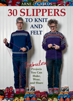 Hardcover Arne & Carlos-30 Slippers to Knit & Felt: Fabulous Projects You Can Make, Wear, and Share Book