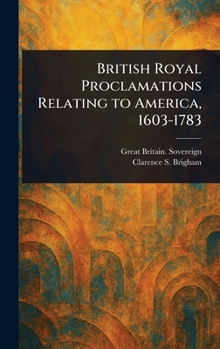 Hardcover British Royal Proclamations Relating to America, 1603-1783 Book