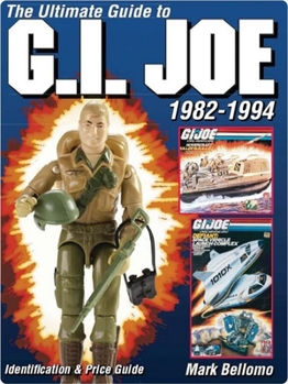 Paperback The Ultimate Guide to G.I. Joe 1982-1994 Book