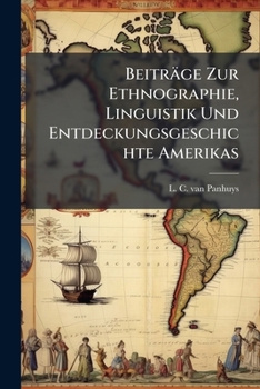 Paperback Beiträge Zur Ethnographie, Linguistik Und Entdeckungsgeschichte Amerikas Book