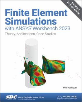Paperback Finite Element Simulations with ANSYS Workbench 2023: Theory, Applications, Case Studies Book