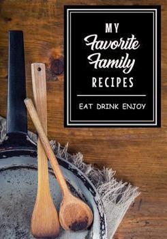 Paperback My Favorite Family Recipes: Eat Drink Enjoy Book