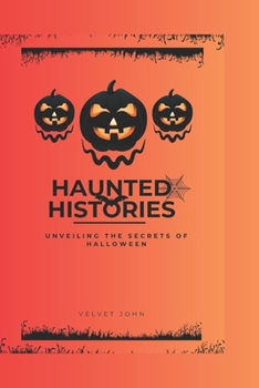 Paperback Haunted Histories: Unveiling the secrets of halloween [Large Print] Book