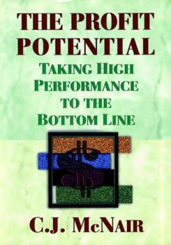 Hardcover The Profit Potential: Taking High Performance to the Bottom Line Book