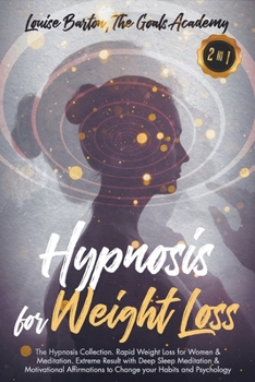 Hypnosis for Weight Loss: The Hypnosis Collection. Rapid Weight Loss for Women & Meditation. Extreme Result with Deep Sleep Meditation & Motivational Affirmations to Change your Habits and Psychology