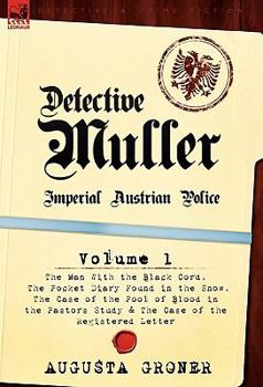 Hardcover Detective M Ller: Imperial Austrian Police-Volume 1-The Man with the Black Cord, the Pocket Diary Found in the Snow, the Case of the Poo Book