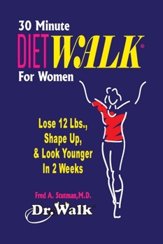 Paperback 30 Minute Dietwalk for Women: Lose 12 Lbs. & Shape Up in 2 Weeks Book