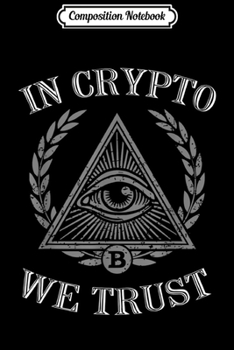Composition Notebook: In Crypto We Trus Bitcoin Cryptocurrency Journal/Notebook Blank Lined Ruled 6x9 100 Pages