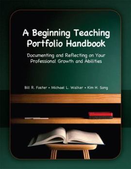 Paperback A Beginning Teaching Portfolio Handbook: Documenting and Reflecting on Your Professional Growth and Abilities Book